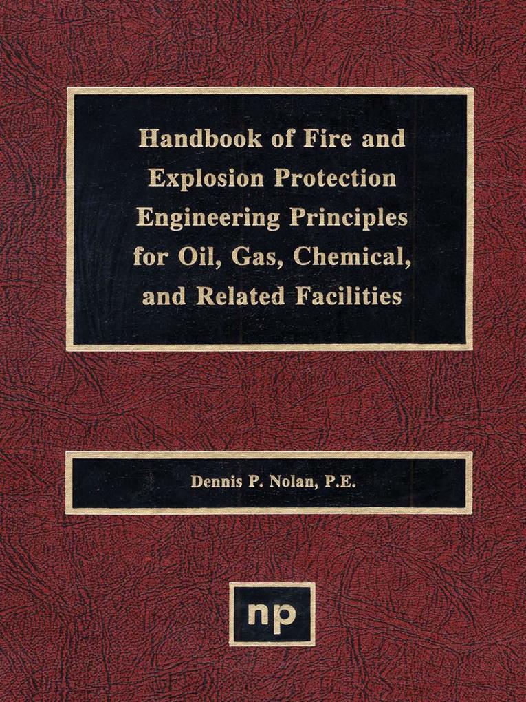 Handbook of Fire & Explosion Protection Engineering Principles for Oil Gas Chemical & Related Facilities