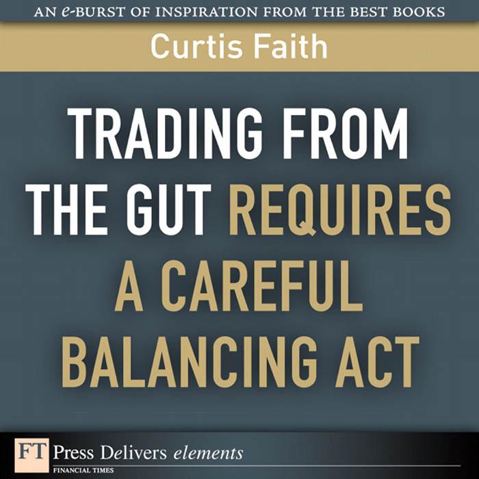 Trading from the Gut Requires a Careful Balancing Act