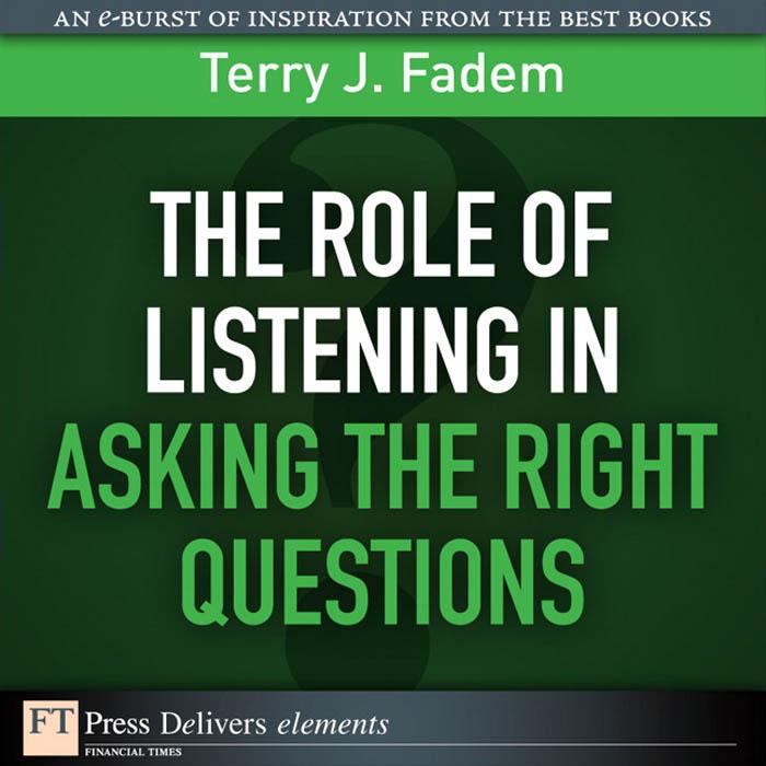 Role of Listening in Asking the Right Questions The