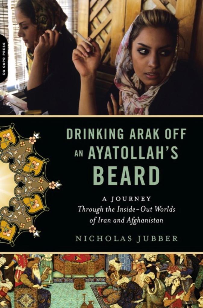 Drinking Arak Off an Ayatollah‘s Beard