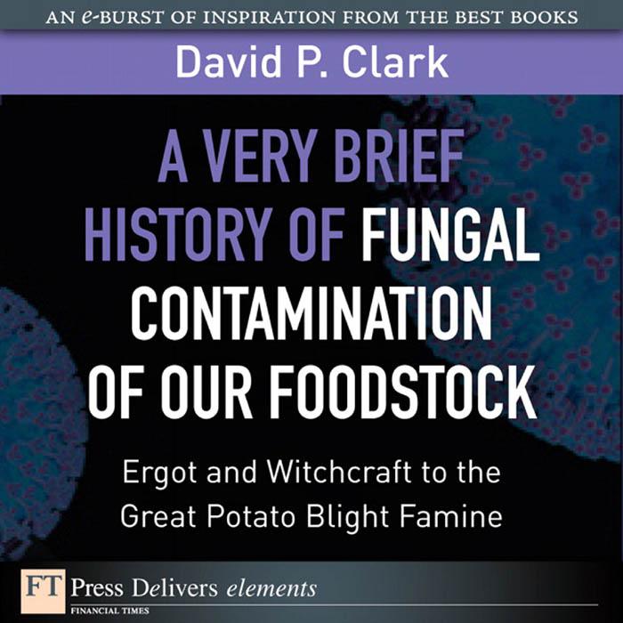 Very Brief History of Fungal Contamination of Our Foodstock A