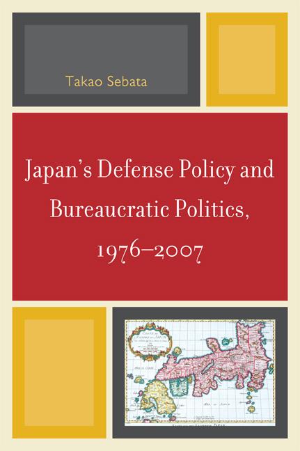 Japan's Defense Policy and Bureaucratic Politics 1976-2007