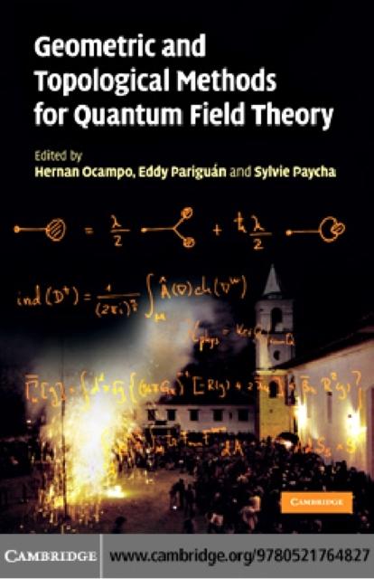 Geometric and Topological Methods for Quantum Field Theory