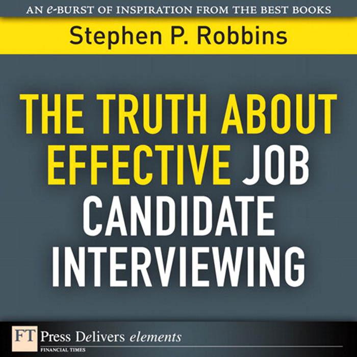 Truth About Effective Job Candidate Interviewing The