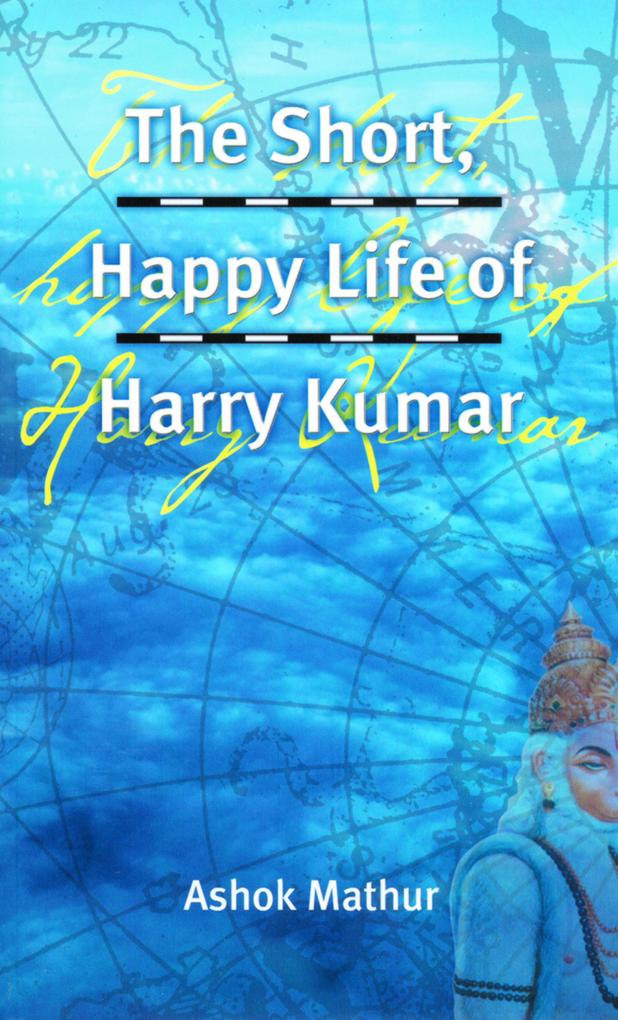 The Short Happy Life of Harry Kumar