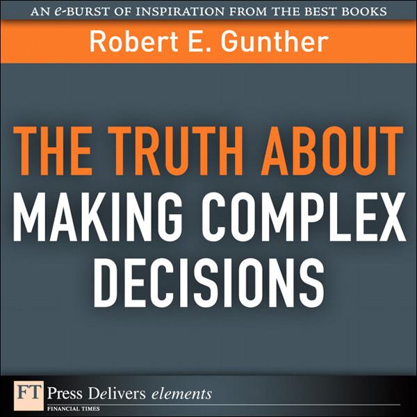 Truth About Making Complex Decisions The