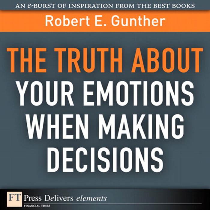 Truth About Your Emotions When Making Decisions The
