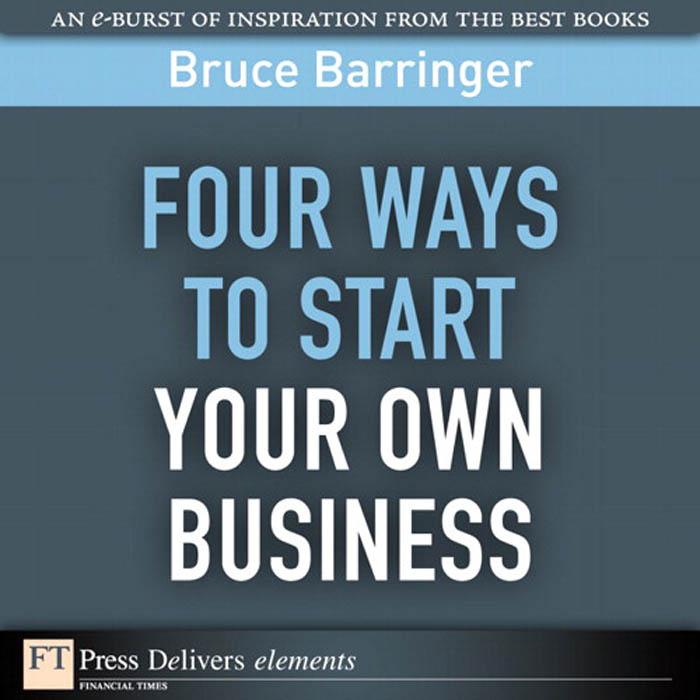 Four Ways to Start Your Own Business