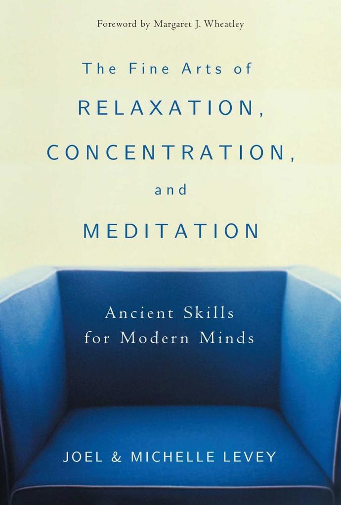 The Fine Arts of Relaxation Concentration and Meditation