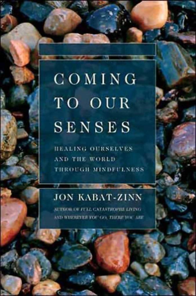 Coming to Our Senses - Jon Kabat-Zinn