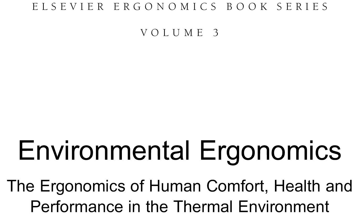 Environmental Ergonomics - The Ergonomics of Human Comfort Health and Performance in the Thermal Environment