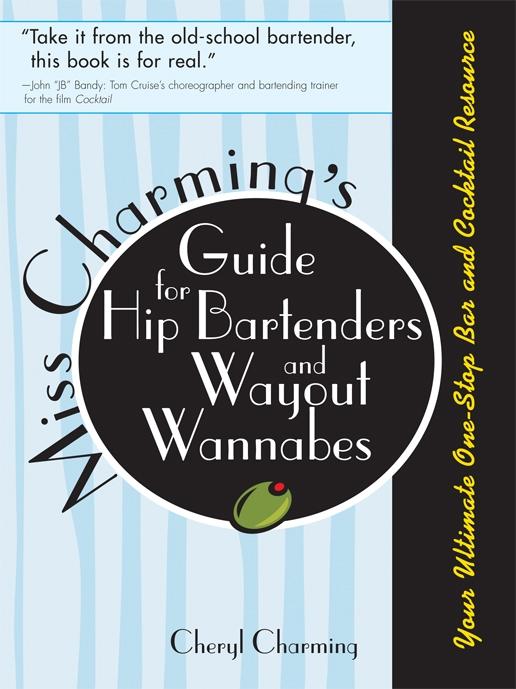 Miss Charming's Guide for Hip Bartenders and Wayout Wannabes - Cheryl Charming