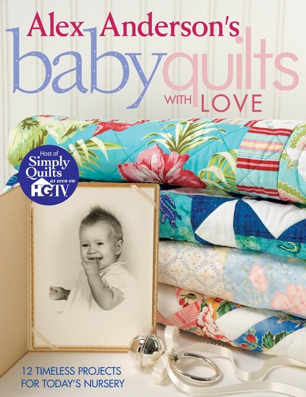 Alex Anderson‘s Baby Quilts With Love