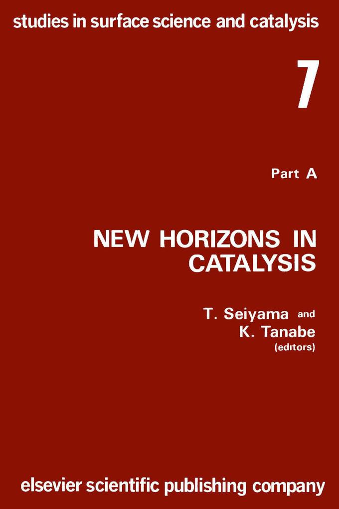 New Horizons in Catalysis: Proceedings of the 7th International Congress on Catalysis Tokyo 30 June-4 July 1980 (Studies in Surface Science and Catalysis)