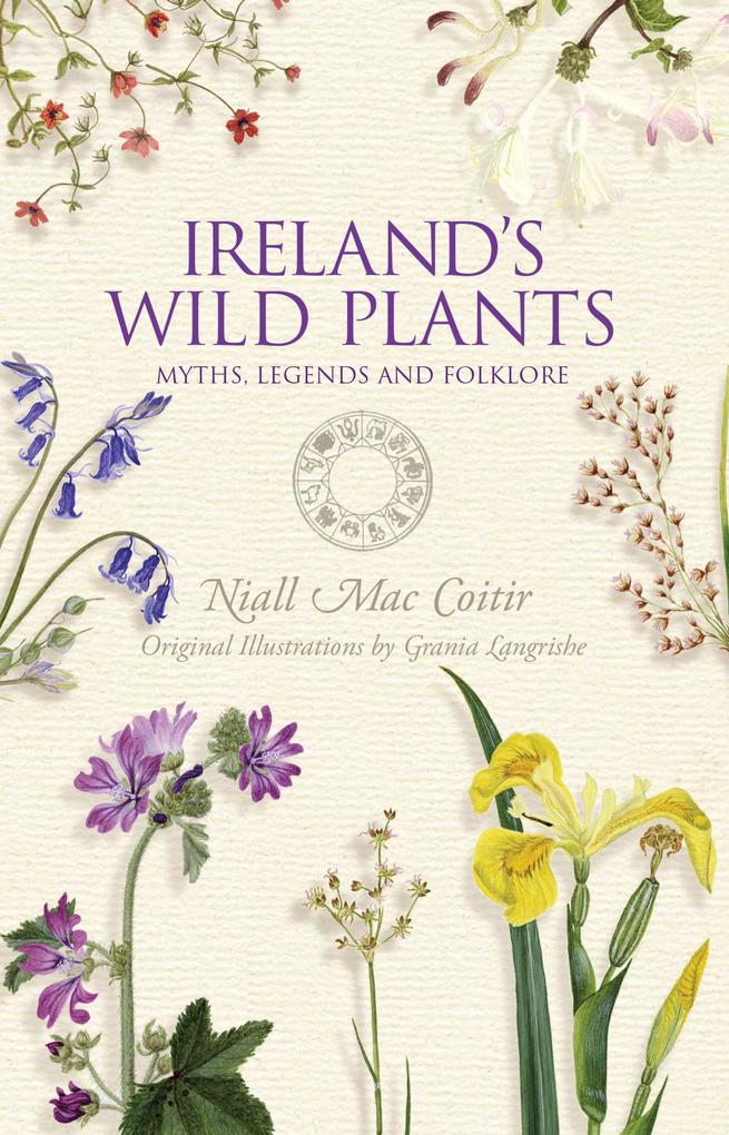 Ireland‘s Wild Plants - Myths Legends & Folklore