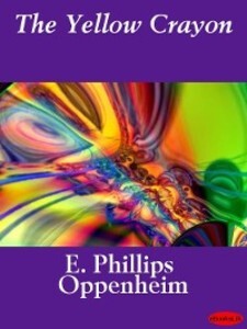 The Yellow Crayon als eBook Download von E. Phillips Oppenheim - E. Phillips Oppenheim