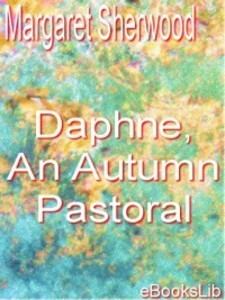 Daphne, An Autumn Pastoral als eBook Download von Margaret Sherwood - Margaret Sherwood