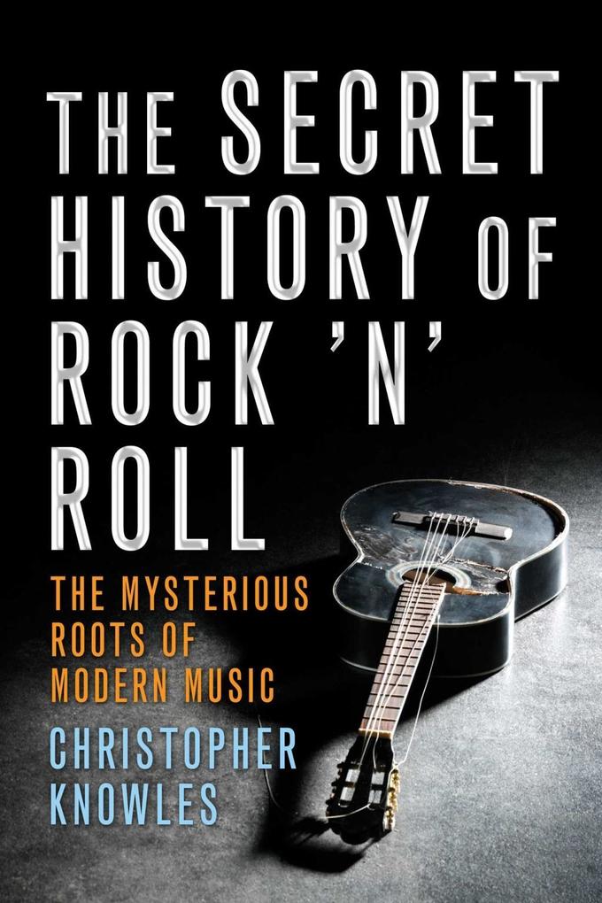 The Secret History of Rock ‘n‘ Roll
