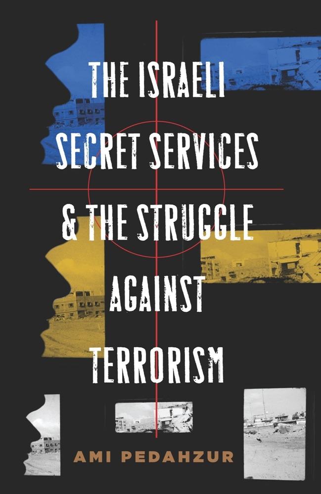 The Israeli Secret Services and the Struggle Against Terrorism als eBook Download von Ami Pedahzur - Ami Pedahzur