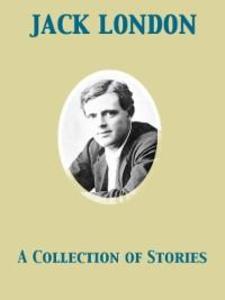 Collection of Stories als eBook Download von Jack London - Jack London