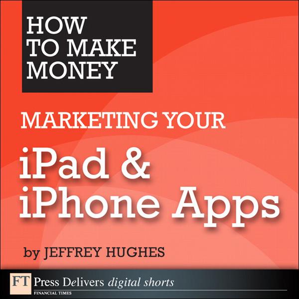 How to Make Money Marketing Your iPad & iPhone Apps
