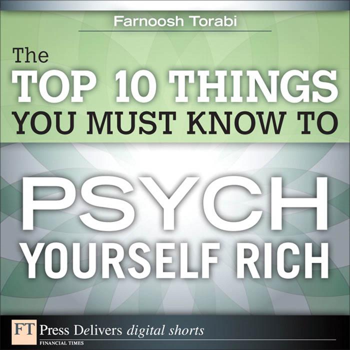 The Top 10 Things You Must Know to Psych Yourself Rich