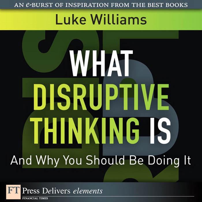 What Disruptive Thinking Is and Why You Should Be Doing It