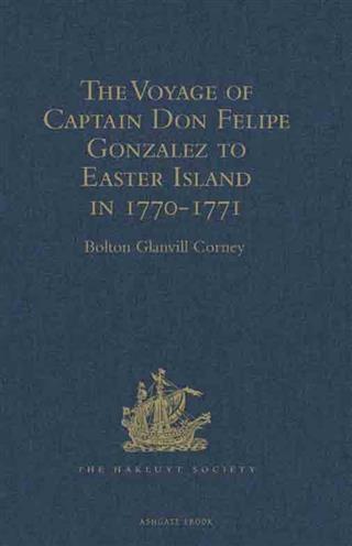 Voyage of Captain Don Felipe Gonzalez in the Ship of the Line San Lorenzo with the Frigate Santa Rosalia in Company to Easter Island in 1770-1