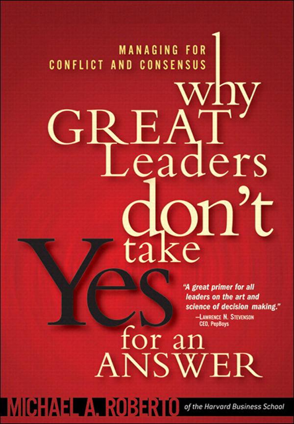Why Great Leaders Don‘t Take Yes for an Answer