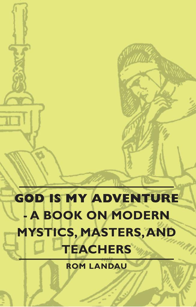 God Is My Adventure - A Book on Modern Mystics Masters and Teachers