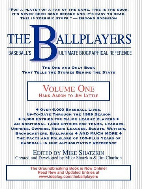 The Ballplayers Hank Aaron to Jim Lyttle: Baseball‘s Ultimate Biographical Reference