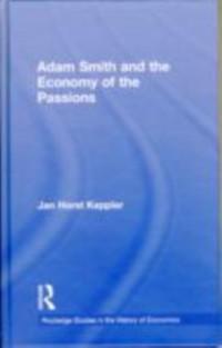 Adam Smith and the Economy of the Passions als eBook Download von Jan Horst Keppler - Jan Horst Keppler