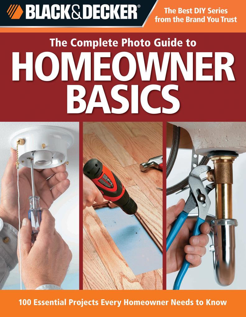 Black & Decker The Complete Photo Guide to Homeowner Basics