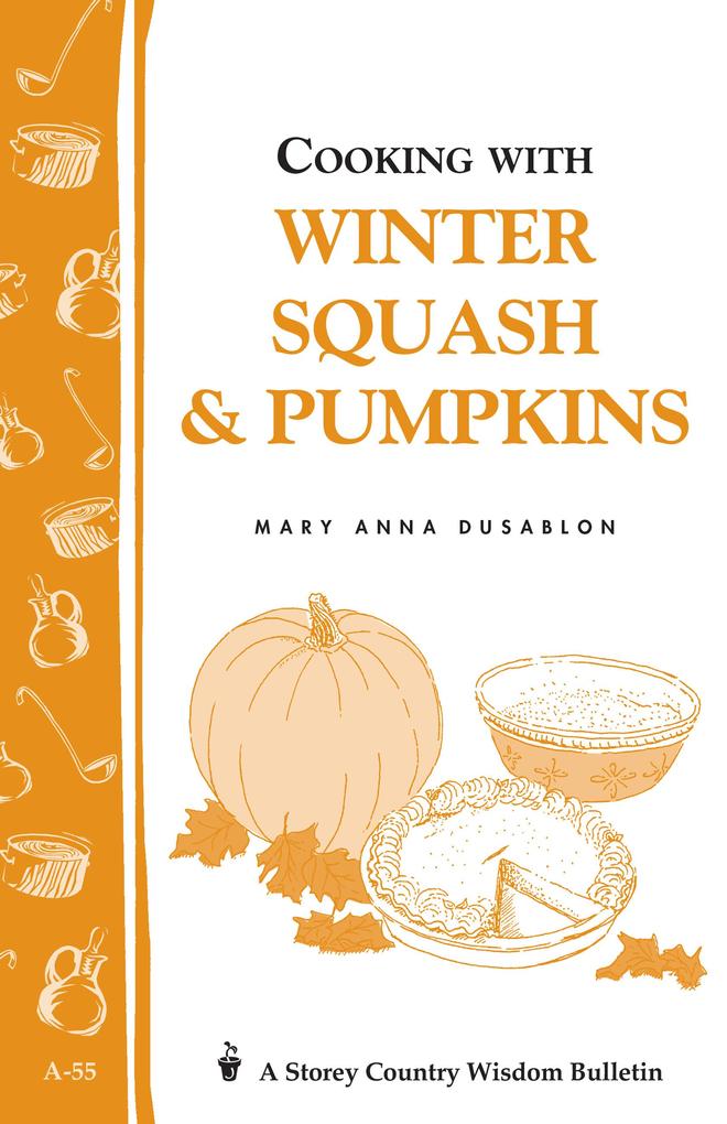 Cooking with Winter Squash & Pumpkins - Mary Anna Dusablon