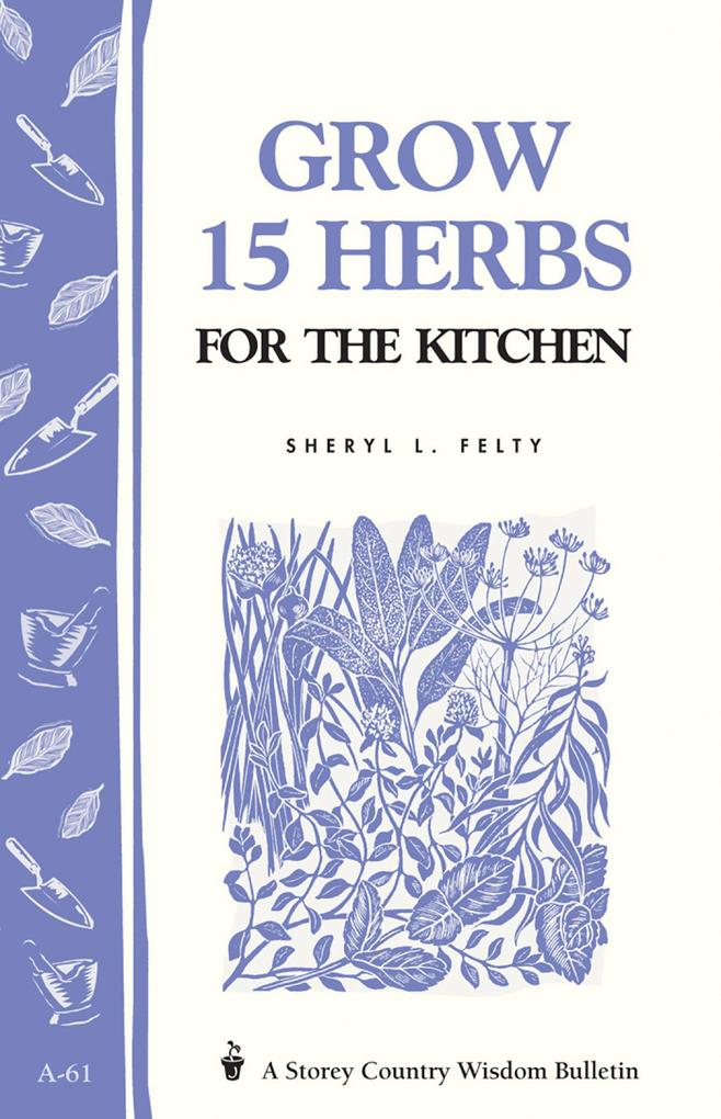 Grow 15 Herbs for the Kitchen als eBook Download von Sheryl L. Felty - Sheryl L. Felty