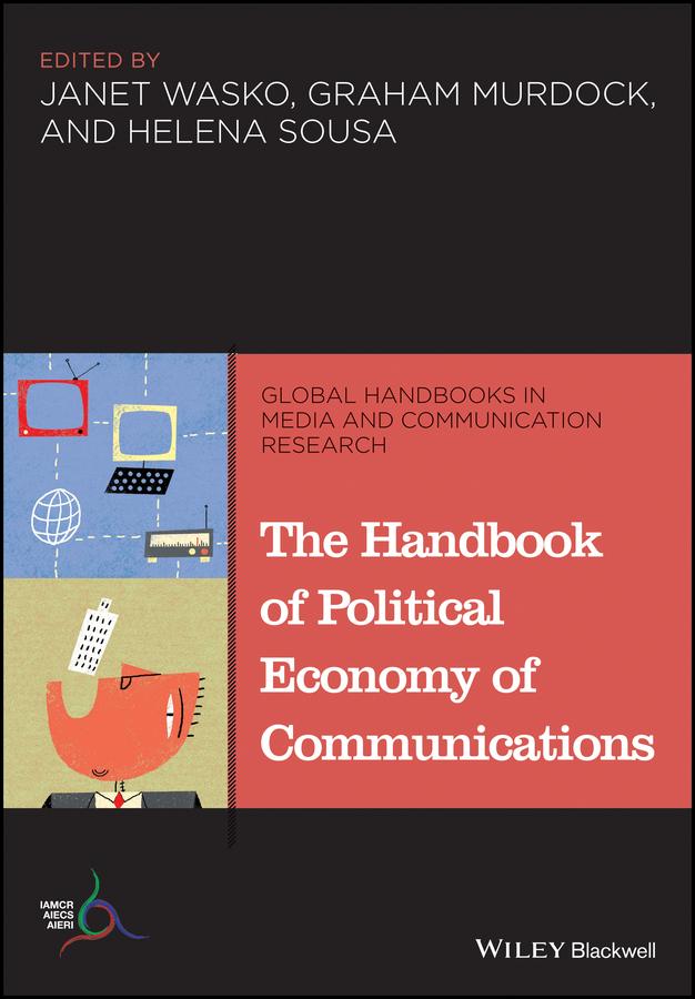 The Handbook of Political Economy of Communications