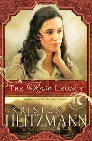 Rose Legacy (Diamond of the Rockies Book #1)