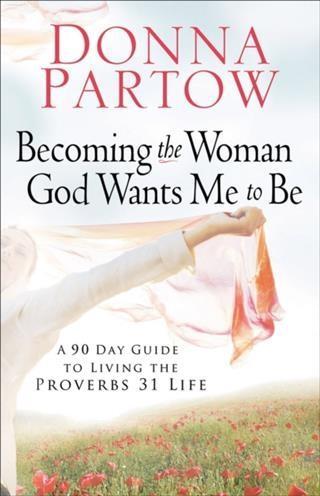 Baker Publishing Group Becoming The Woman God Wants Me To Be