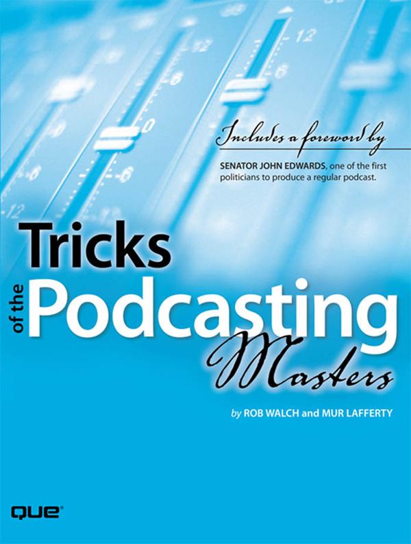 Tricks of the Podcasting Masters - Rob Walch/ Mur Lafferty