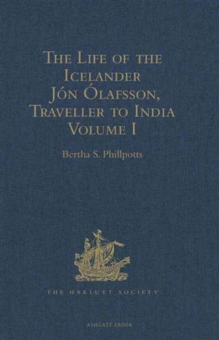 Life of the Icelander Jon Olafsson Traveller to India Written by Himself and Completed about 1661 A.D.