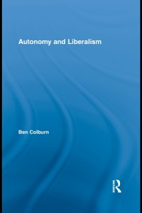 Autonomy and Liberalism als eBook Download von Ben Colburn - Ben Colburn