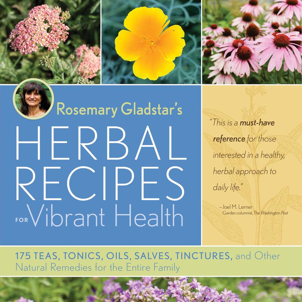 Rosemary Gladstar‘s Herbal Recipes for Vibrant Health