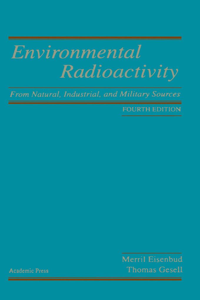 Environmental Radioactivity from Natural Industrial and Military Sources
