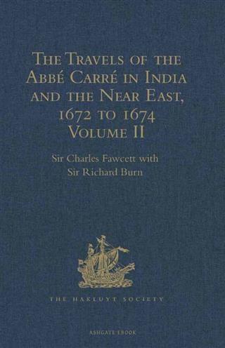 Travels of the Abbe Carre in India and the Near East 1672 to 1674