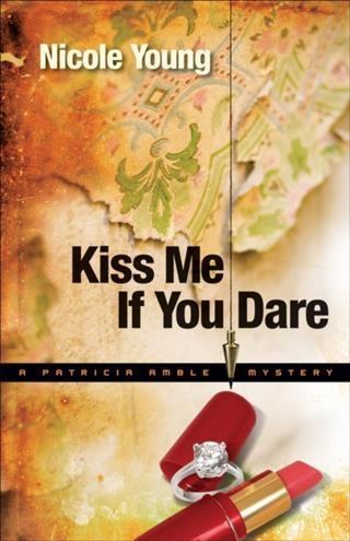Kiss Me If You Dare (Patricia Amble Mystery Book #3)