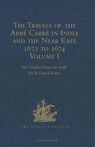 Travels of the Abbe Carre in India and the Near East 1672 to 1674