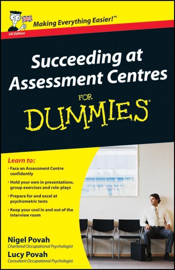 Succeeding at Assessment Centres For Dummies UK Edition