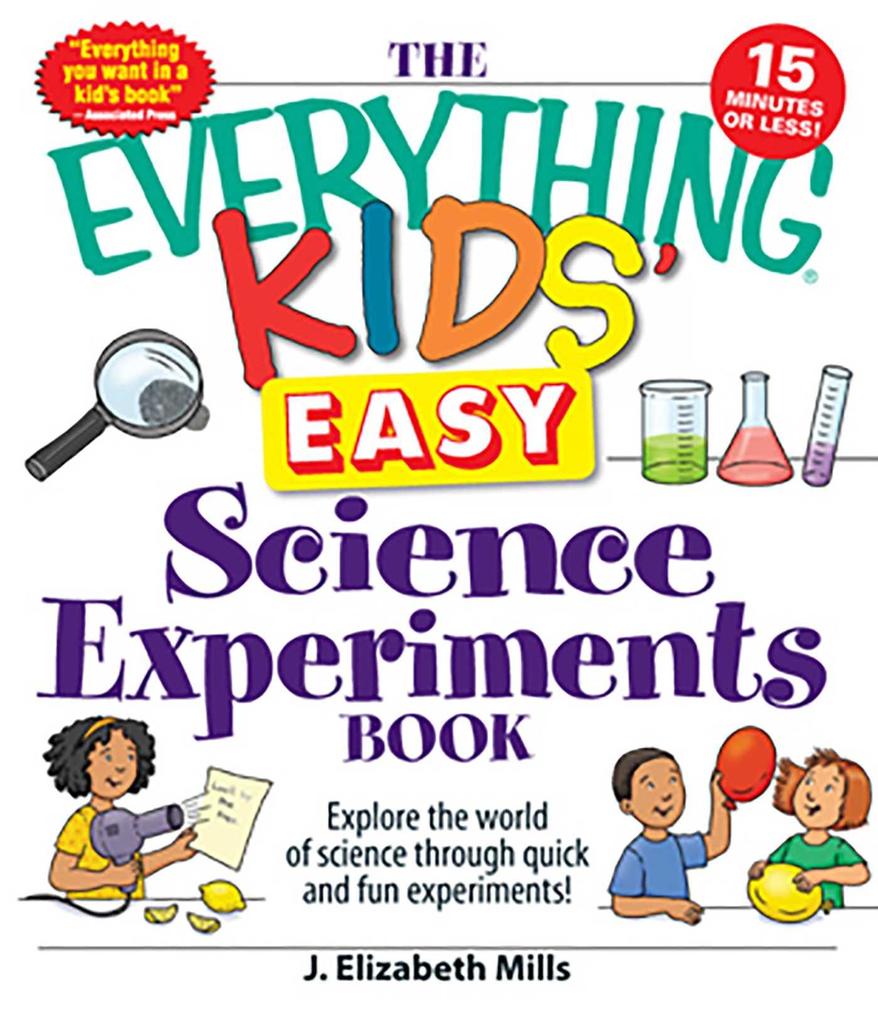 The Everything Kids‘ Easy Science Experiments Book