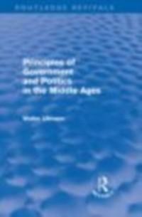 Principles of Government and Politics in the Middle Ages (Routledge Revivals) als eBook Download von Walter Ullmann - Walter Ullmann