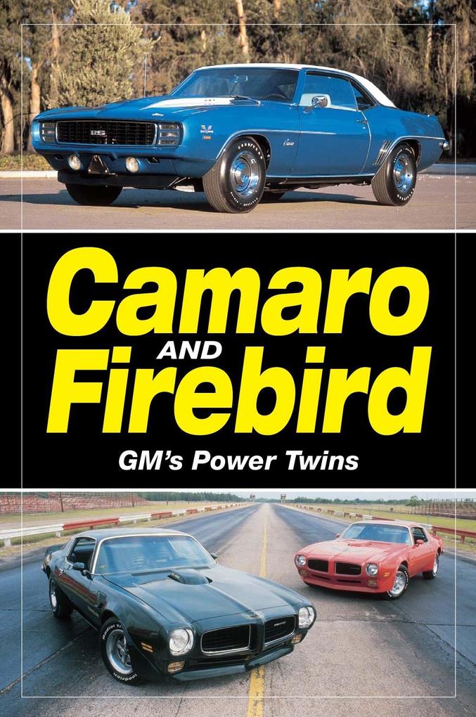 Camaro & Firebird - GM‘s Power Twins